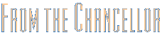 FROM THE CHANCELLOR